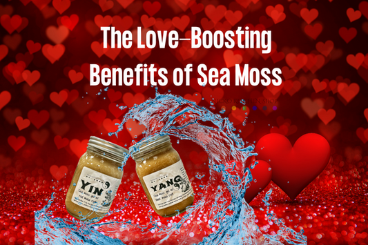 Love is in the Air: The Love-Boosting Benefits of Sea Moss